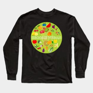 Become Vegan Funny Healthy Food Vege Veganism Fruits Long Sleeve T-Shirt